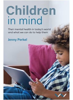 اشتري Children in Mind: Their Mental Health in Today's World and What We C في الامارات