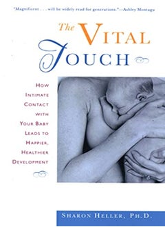 Buy Vital Touch How Intimate Contact With Your Baby Leads To Happier Healthier Development by Heller, Helen Paperback in UAE