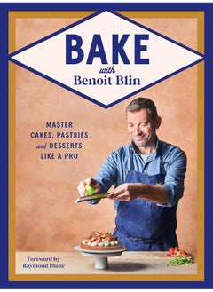 Buy Bake with Benoit Blin: Master Cakes, Pastries and Desserts Like a Profess in UAE