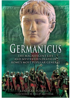 Buy Germanicus: The Magnificent Life and Mysterious Death of Rome's Most Popular General in Saudi Arabia