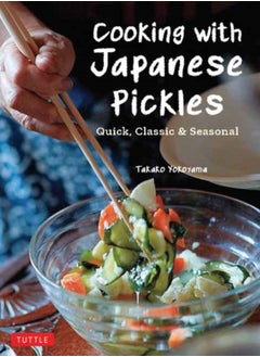 Buy Cooking with Japanese Pickles : 97 Quick, Classic and Seasonal Recipes in Saudi Arabia