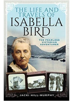 Buy The Life and Travels of Isabella Bird : The Fearless Victorian Adventurer in UAE