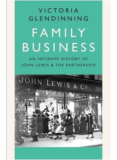 Buy Family Business: An Intimate History of John Lewis and the Partnership in UAE