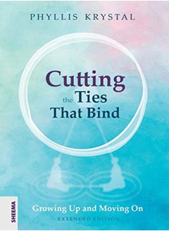 Buy Cutting The Ties That Bind Growing Up And Moving On First Revised Edition by Krystal, Phyllis Paperback in UAE