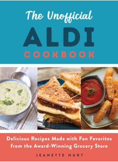 اشتري The Unofficial Aldi Cookbook : Delicious Recipes Made with Fan Favorites from the Award-Winning Grocery Store في السعودية