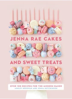 اشتري Jenna Rae Cakes And Sweet Treats : Over 100 Recipes for the Modern Baker في السعودية