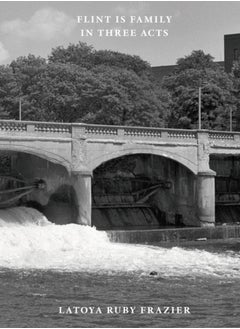 اشتري Latoya Ruby Frazier: Flint is Family in Three Acts في السعودية