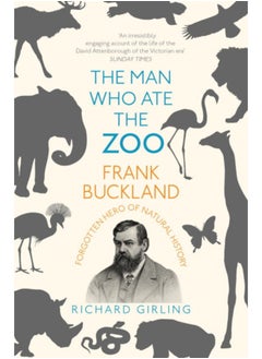 اشتري The Man Who Ate the Zoo : Frank Buckland, forgotten hero of natural history في الامارات