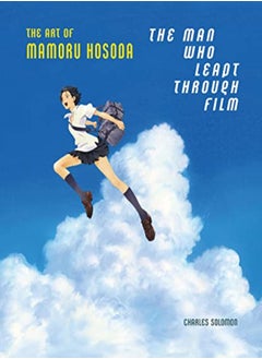 Buy The Man Who Leapt Through Film The Art Of Mamoru Hosoda by Solomon, Charles - Hosoda, Mamoru - Hahn, Don Hardcover in UAE