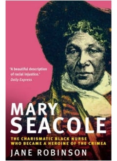 Buy Mary Seacole : The Charismatic Black Nurse Who Became a Heroine of the Crimea in Saudi Arabia