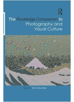 Buy The Routledge Companion to Photography and Visual Culture in UAE