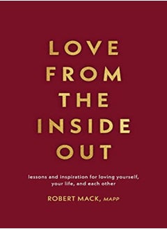 اشتري Love From the Inside Out: Lessons and Inspiration for Loving Yourself, Your Partner and Your World في الامارات