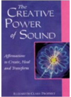 Buy The Creative Power of Sound: Affirmations to Create, Heal and Transform in UAE