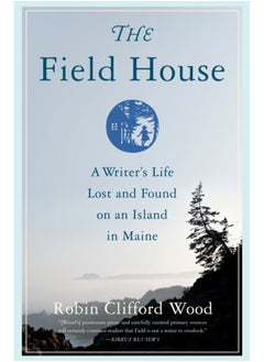 اشتري The Field House : A Writer's Life Lost and Found on an Island in Maine في السعودية