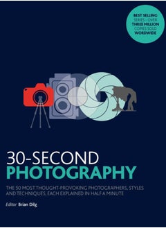 اشتري 30-Second Photography : The 50 most thought-provoking  photographers, styles and techniques, each explained in half a minute في السعودية