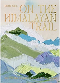 Buy On the Himalayan Trail: Recipes and Stories from Kashmir to Ladakh in UAE