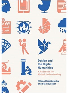 Buy Design and the Digital Humanities : A Handbook for Mutual Understanding in Saudi Arabia