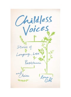 Buy Childless Voices: Stories of Longing, Loss, Resistance and Choice Paperback in UAE