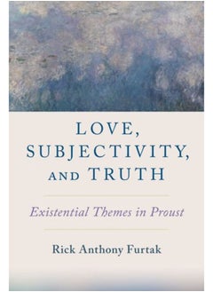 اشتري Love, Subjectivity, and Truth : Existential Themes in Proust في الامارات