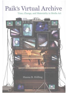 اشتري Paik's Virtual Archive : Time, Change, and Materiality in Media Art في السعودية