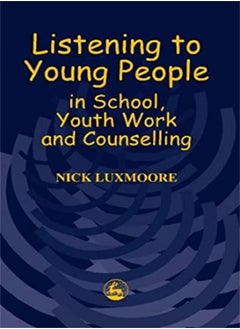 Buy Listening to Young People in School, Youth Work and Counselling in UAE