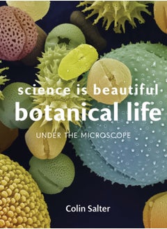 Buy Science is Beautiful: Botanical Life : Under the Microscope in UAE