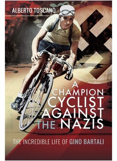 Buy A Champion Cyclist Against the Nazis: The Incredible Life of Gino Bartali in UAE