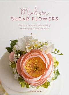 Buy Modern Sugar Flowers: Contemporary cake decorating with elegant gumpaste flowers in UAE