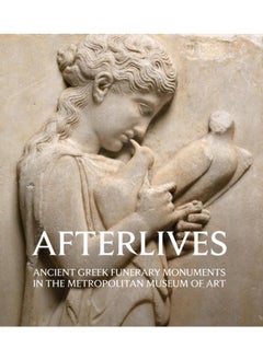 اشتري Afterlives : Ancient Greek Funerary Monuments in the Metropolitan Museum of Art في الامارات