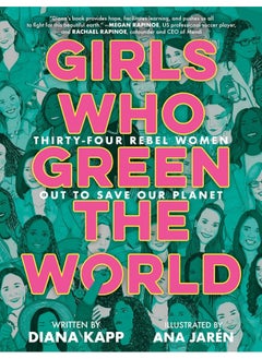 Buy Girls Who Green the World: 34 Rebel Women Out to Save Our Planet in UAE