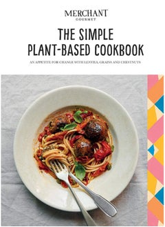 Buy The Simple Plant-Based Cookbook: An Appetite for Change with Lentils, Grains and Chestnuts in UAE