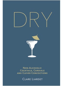 اشتري Dry : Non-Alcoholic Cocktails, Cordials and Clever Concoctions في السعودية