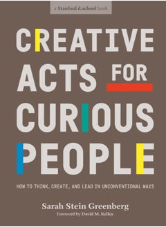 اشتري Creative Acts For Curious People : How to Think, Create, and Lead in Unconventional Ways في السعودية