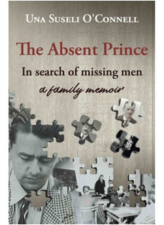 Buy The Absent Prince : in  search of missing men - a family memoir in Saudi Arabia