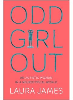 Buy Odd Girl Out : An Autistic Woman in a Neurotypical World in Saudi Arabia