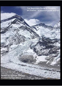 اشتري The Beginners Guide To Climbing Mt Everest A Practical Guide And Tips by Tomordy, Michael Paperback في الامارات