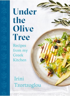 اشتري Under the Olive Tree : Recipes from my Greek Kitchen في السعودية