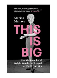 اشتري This Is Big How The Founder Of Weight Watchers Changed The World And Me Paperback في الامارات