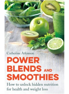 اشتري Power Blends and Smoothies: How to unlock hidden nutrition for weight loss and في الامارات