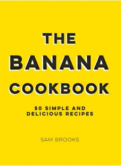 Buy The Banana Cookbook : 50 Simple and Delicious Recipes in UAE