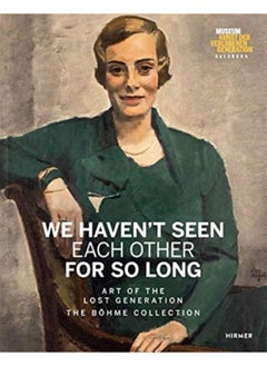 Buy We Haven't Seen Each Other for So Long : Art of the Lost Generation. The Boehme Collection in UAE