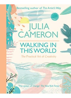 اشتري Walking In This World The Practical Art Of Creativity By Cameron, Julia Paperback في الامارات