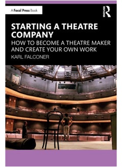 اشتري Starting a Theatre Company : How to Become a Theatre Maker and Create Your Own Work في السعودية