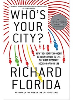 Buy Who's Your City?: How the Creative Economy Is Making Where to Live the Most Important Decision of Yo in UAE