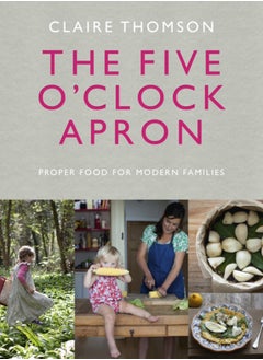 Buy The Five O'Clock Apron : Proper Food for Modern Families in Saudi Arabia