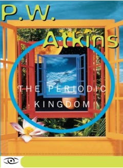 اشتري The Periodic Kingdom A Journey Into The Land Of The Chemical Elements by Atkins, P.J. Paperback في الامارات