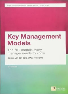 Buy Key Management Models 3Rd Edition The 75+ Models Every Manager Needs To Know 3Rd Edition by Gerben Van den Berg Paperback in UAE