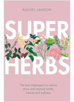 Buy Superherbs : The best adaptogens to reduce stress and improve health, beauty and wellness in Saudi Arabia