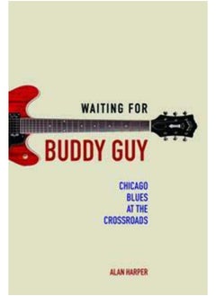 Buy Waiting for Buddy Guy: Chicago Blues at the Crossroads in UAE