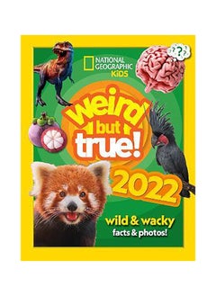 Buy Weird but true! 2022: wild and wacky facts & photos! (National Geographic Kids) in UAE